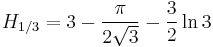  H_{1/3} = 3-\frac{\pi}{2\sqrt{3}} -\frac{3}{2}\ln{3}