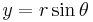 y=r\sin\theta
