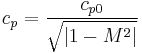 c_{p} = \frac {c_{p0}} {\sqrt {|1-{M}^2|}}