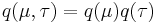 q(\mu,\tau) = q(\mu)q(\tau)