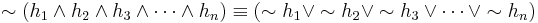 \sim \left( h_1 \wedge h_2 \wedge h_3 \wedge \cdots \wedge h_n \right) \equiv \left( \sim h_1 \vee  \sim h_2 \vee  \sim h_3 \vee  \cdots  \vee  \sim h_n  \right)