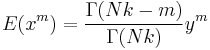 E(x^m) = \frac {\Gamma (Nk - m)} {\Gamma(Nk)} y^m \!