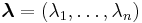 \boldsymbol{\lambda} = (\lambda_{1},\dots,\lambda_{n})