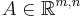 A\in \mathbb{R}^{m,n}