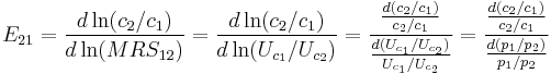  E_{21} =\frac{d \ln (c_2/c_1) }{d \ln (MRS_{12})}
          =\frac{d \ln (c_2/c_1) }{d \ln (U_{c_1}/U_{c_2})}
          =\frac{\frac{d (c_2/c_1) }{c_2/c_1}}{\frac{d (U_{c_1}/U_{c_2})}{U_{c_1}/U_{c_2}}}
          =\frac{\frac{d (c_2/c_1) }{c_2/c_1}}{\frac{d (p_1/p_2)}{p_1/p_2}} 
