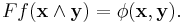 Ff(\mathbf{x}\wedge\mathbf{y}) = \phi(\mathbf{x},\mathbf{y}).