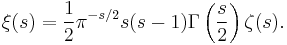 \xi(s) = \frac{1}{2}\pi^{-s/2}s(s-1)\Gamma\left(\frac{s}{2}\right)\zeta(s).\!