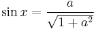 \sin x = \frac{a}{\sqrt{1 %2B a^2}}