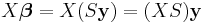   X \boldsymbol \beta  =  X ( S   \mathbf y) = (X  S)  \mathbf y