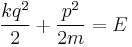 \frac{k q^2}{2} %2B \frac{p^2}{2 m} = E