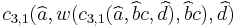 c_{3,1}(\widehat{a}, w(c_{3,1}(\widehat{a}, \widehat{b}c, \widehat{d}), \widehat{b}c), \widehat{d})