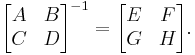  \begin{bmatrix} A & B \\ C & D \end{bmatrix}^{-1} = \begin{bmatrix} E & F \\ G & H \end{bmatrix}. 