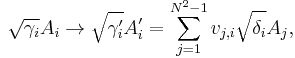  \sqrt{\gamma_i} A_i \to \sqrt{\gamma_i'} A_i' = \sum_{j = 1}^{N^2-1} v_{j,i} \sqrt{\delta_i} A_j ,