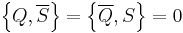 \left\{ Q, \overline{S} \right\} = \left\{ \overline{Q}, S \right\} = 0