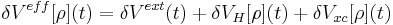 \delta V^{eff}[\rho](t)=\delta V^{ext}(t)%2B\delta V_H[\rho](t)%2B\delta V_{xc}[\rho](t)