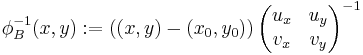  \phi_B^{-1}(x, y)�:= \left( (x,y) - (x_0,y_0)\right) \begin{pmatrix} u_x & u_y \\ v_x & v_y \end{pmatrix}^{-1} 