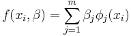  f(x_i, \beta) = \sum_{j = 1}^{m} \beta_j \phi_j(x_{i})