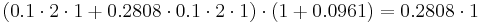 (0.1 \cdot 2 \cdot 1 %2B 0.2808 \cdot 0.1 \cdot 2 \cdot 1) \cdot (1%2B0.0961) = 0.2808 \cdot 1