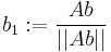 b_1:=\frac{A b}{||Ab||}