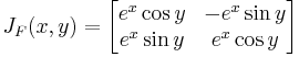 
J_F(x,y)=
\begin{bmatrix}
 {e^x \cos y} & {-e^x \sin y}\\
 {e^x \sin y} & {e^x \cos y}\\
\end{bmatrix}
