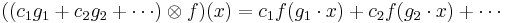 ((c_1 g_1 %2B c_2 g_2 %2B \cdots ) \otimes f)(x) = c_1 f(g_1 \cdot x) %2B c_2 f(g_2 \cdot x) %2B \cdots