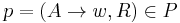 p = (A \to w, R) \in P