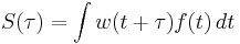 S(\tau)= \int w(t%2B\tau)f(t) \, dt 