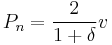  P_n = \frac{2}{1%2B\delta} v