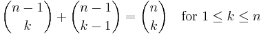 {n-1\choose k} %2B {n-1\choose k-1} = {n\choose k}\quad\text{for }1 \le k \le n 