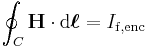 \oint_C \mathbf{H} \cdot \mathrm{d}\boldsymbol{\ell} = I_{\mathrm{f,enc}} 