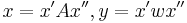 x = x'Ax'', y = x'wx''