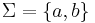 \Sigma = \{a,b\}