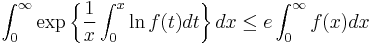  \int_0^\infty \exp\left\{ \frac{1}{x} \int_0^x \ln f(t) dt \right\} dx \leq e \int_0^\infty f(x) dx 