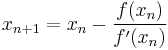 x_{n%2B1} = x_n - \frac{f(x_n)}{f'(x_n)} \,