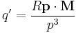 
q'=\frac{R\mathbf{p}\cdot\mathbf{M}}{p^3}
