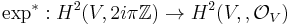 \exp^*�: H^2(V, 2i\pi \mathbb Z)\to H^2(V, ,\mathcal O_V)