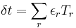 
\delta t = \sum_r \epsilon_r T_r \!
