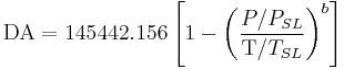 
\mathrm{DA} = 145442.156 \left[1-\left(\frac{P/P_{SL}}{\mathrm{T}/T_{SL}}\right)^b\right]
