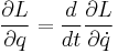 \frac{\partial L}{\partial q} = \frac{d}{dt}\frac{\partial L}{\partial \dot{q}}