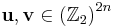 \mathbf{u,v}\in\left(  \mathbb{Z}_{2}\right)  ^{2n}