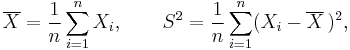 \overline{X}=\frac{1}{n}\sum_{i=1}^nX_i, \qquad S^2=\frac{1}{n}\sum_{i=1}^n(X_i-\overline{X}\,)^2,