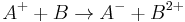 A^%2B %2B B \to A^- %2B B^{2%2B} 