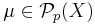 \mu \in \mathcal{P}_{p} (X)