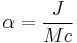 
\alpha = \frac{J}{Mc}
