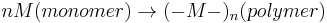  nM (monomer) \rightarrow (-M-)_n (polymer)