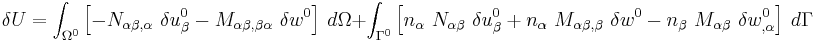 
  \delta U = \int_{\Omega^0} \left[-N_{\alpha\beta,\alpha}~\delta u^0_{\beta} 
    - M_{\alpha\beta,\beta\alpha}~\delta w^0\right]~d\Omega 
  %2B \int_{\Gamma^0} \left[n_\alpha~N_{\alpha\beta}~\delta u^0_{\beta} 
    %2B n_\alpha~M_{\alpha\beta,\beta}~\delta w^0
    - n_\beta~M_{\alpha\beta}~\delta w^0_{,\alpha}\right]~d\Gamma 
