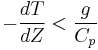  -\frac{dT}{dZ} < \frac{g}{C_p}