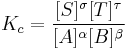 K_c=\frac{[S]^\sigma [T]^\tau } {[A]^\alpha [B]^\beta}