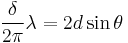  \frac{\delta}{2\pi} \lambda = 2d \sin\theta \,\!