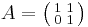 A=\big(\begin{smallmatrix}1&1\\0&1\end{smallmatrix}\big)